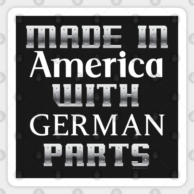 Made in America with German parts... Sticker by Illustratorator